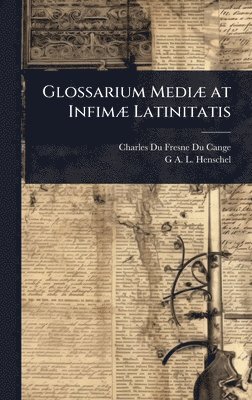 bokomslag Glossarium MediÃ] at InfimÃ] Latinitatis