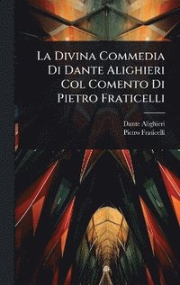 bokomslag Divina Commedia Di Dante Alighieri Col Comento Di Pietro Fraticelli