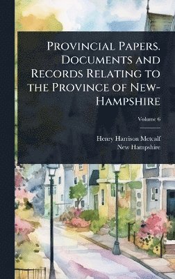 bokomslag Provincial Papers. Documents and Records Relating to the Province of New-Hampshire