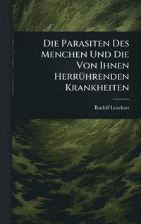bokomslag Parasiten Des Menchen Und Die Von Ihnen HerrÃ1/4hrenden Krankheiten