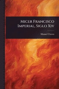 bokomslag Micer Francisco Imperial, Siglo Xiv