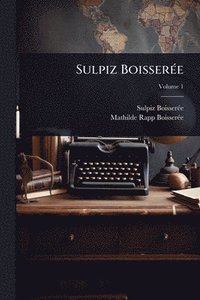 bokomslag Sulpiz BoisserÃ(c)e