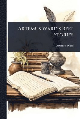 Artemus Ward - Artemus Ward's Best Stories, Häftad
