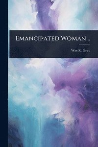 bokomslag Emancipated Woman ..