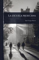 bokomslag La escuela Mexicana