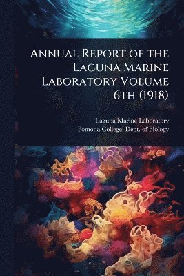 bokomslag Annual Report of the Laguna Marine Laboratory Volume 6th (1918)