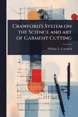 bokomslag Crawford's System on the Science and art of Garment Cutting