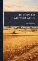 bokomslag The Tobacco Grower's Guide