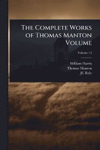 bokomslag Complete Works of Thomas Manton Volume