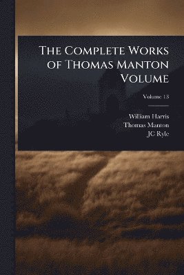 bokomslag Complete Works of Thomas Manton Volume