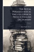 bokomslag The Royal Phraseological English-French, French-English Dictionary