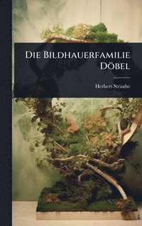 bokomslag Die Bildhauerfamilie Döbel