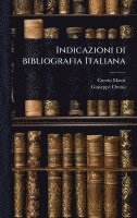 bokomslag Indicazioni di bibliografia Italiana