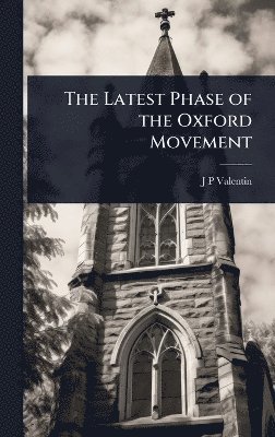 bokomslag Latest Phase of the Oxford Movement