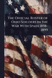 bokomslag Official Roster of Ohio Soilders in the War With Spain 1898-1899