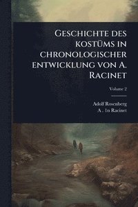 bokomslag Geschichte des kostÃ1/4ms in chronologischer entwicklung von A. Racinet