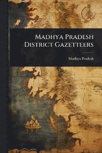 bokomslag Madhya Pradesh District Gazetteers