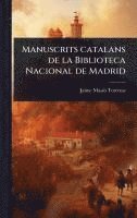 bokomslag Manuscrits catalans de la Biblioteca Nacional de Madrid