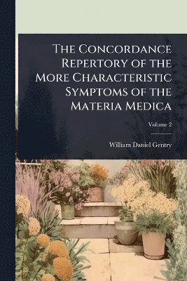William Daniel Gentry - The Concordance Repertory of the More Characteristic Symptoms of the Materia Medica, Häftad