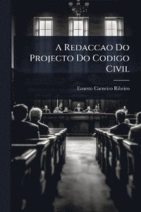 bokomslag A Redaccao Do Projecto Do Codigo Civil