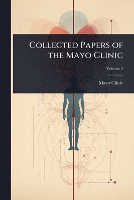 bokomslag Collected Papers of the Mayo Clinic