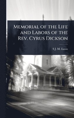 bokomslag Memorial of the Life and Labors of the Rev. Cyrus Dickson