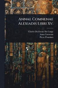 bokomslag Annae Comnenae Alexiadis Libri Xv.