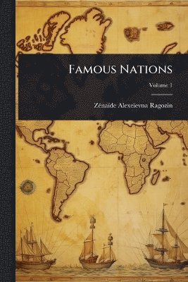Zã(c)Naïde Alexeïevna Ragozin, ZÃ©naÃ¯de AlexeÃ¯evna Ragozin - Famous Nations, Häftad
