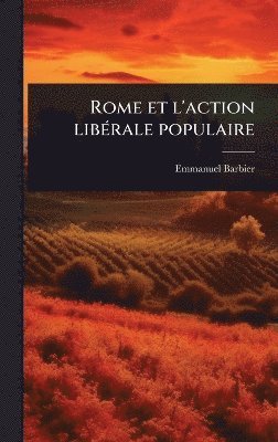 bokomslag Rome et l'action libÃ(c)rale populaire