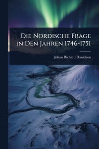 bokomslag Nordische Frage in Den Jahren 1746-1751