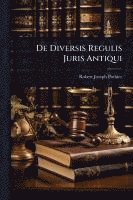 bokomslag De Diversis Regulis Juris Antiqui
