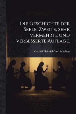 Geschichte der Seele, Zweite, sehr vermehrte und verbesserte Auflage.
