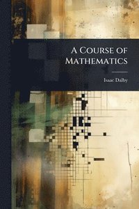 bokomslag A Course of Mathematics