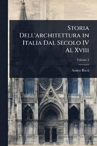 bokomslag Storia Dell'architettura in Italia Dal Secolo IV Al Xviii