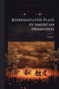 bokomslag Representative Plays by American Dramatists