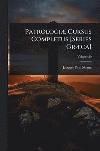 bokomslag PatrologiÃ] Cursus Completus [Series GrÃ]ca]