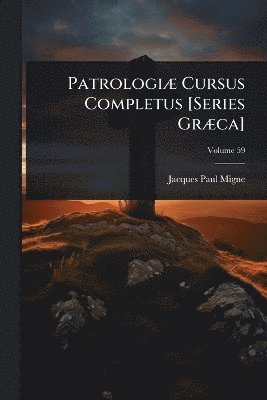 PatrologiÃ] Cursus Completus [Series GrÃ]ca]