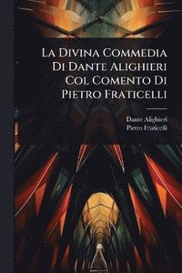 bokomslag Divina Commedia Di Dante Alighieri Col Comento Di Pietro Fraticelli