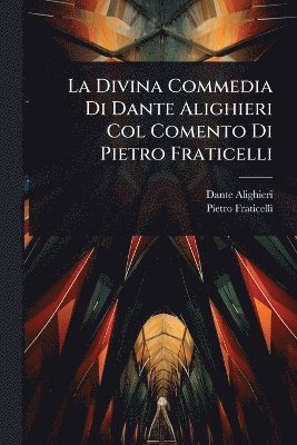 bokomslag Divina Commedia Di Dante Alighieri Col Comento Di Pietro Fraticelli