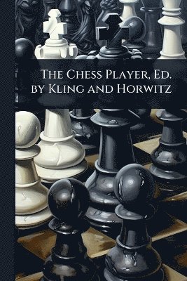 bokomslag Chess Player, Ed. by Kling and Horwitz