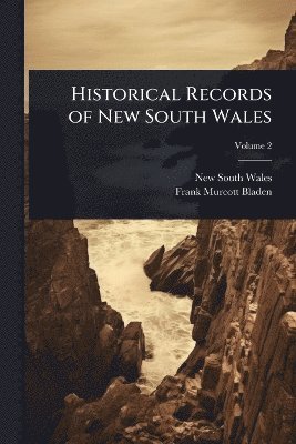 New South Wales, Frank Murcott Bladen - Historical Records of New South Wales, Häftad