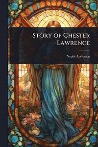 bokomslag Story of Chester Lawrence