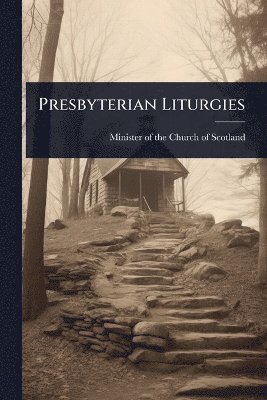 bokomslag Presbyterian Liturgies