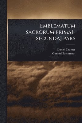 Emblematum sacrorum prima[-secunda] pars