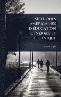 bokomslag MÃ(c)thodes amÃ(c)ricaines d'Ã(c)ducation gÃ(c)nÃ(c)rale et technique