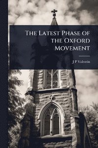 bokomslag Latest Phase of the Oxford Movement