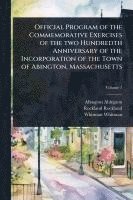 bokomslag Official Program of the Commemorative Exercises of the two Hundredth Anniversary of the Incorporation of the Town of Abington, Massachusetts
