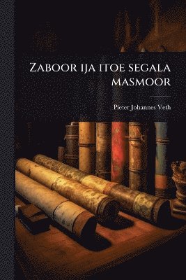 Pieter Johannes Veth - Zaboor ija itoe segala masmoor, Häftad