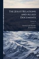 bokomslag The Jesuit Relations and Allied Documents