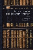 bokomslag Indicazioni di bibliografia Italiana